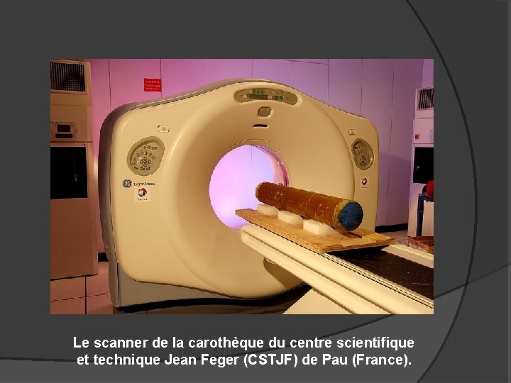 Le scanner de la carothèque du centre scientifique et technique Jean Feger (CSTJF) de