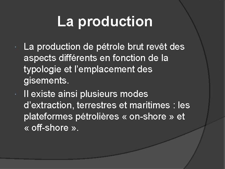  La production de pétrole brut revêt des aspects différents en fonction de la