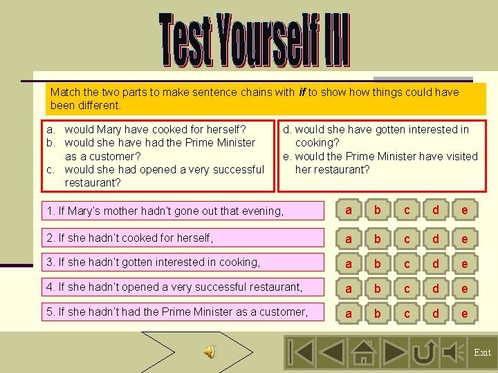 Match the two parts to make sentence chains with if to show things could