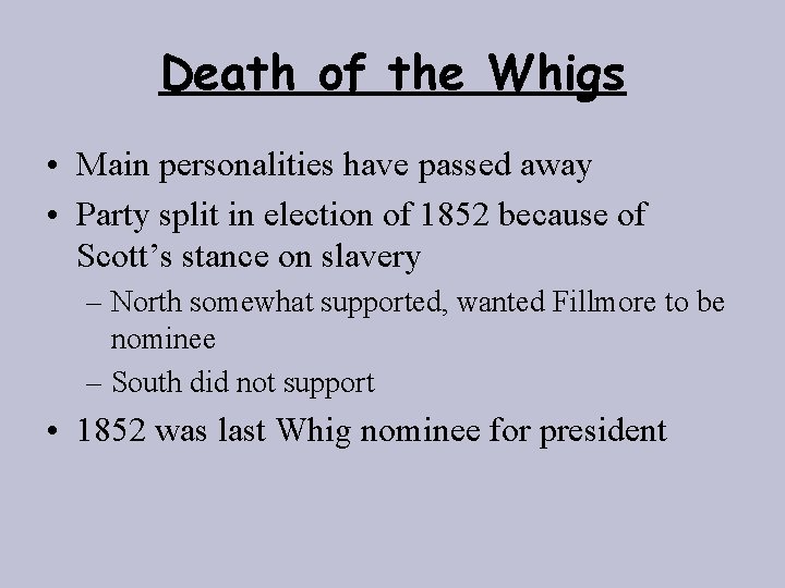 Death of the Whigs • Main personalities have passed away • Party split in