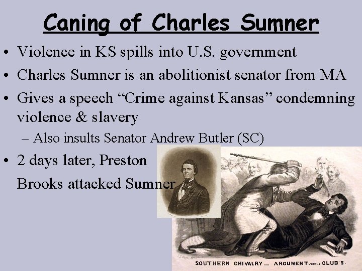 Caning of Charles Sumner • Violence in KS spills into U. S. government •