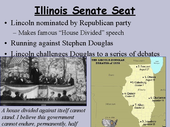 Illinois Senate Seat • Lincoln nominated by Republican party – Makes famous “House Divided”