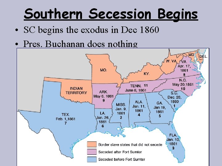 Southern Secession Begins • SC begins the exodus in Dec 1860 • Pres. Buchanan