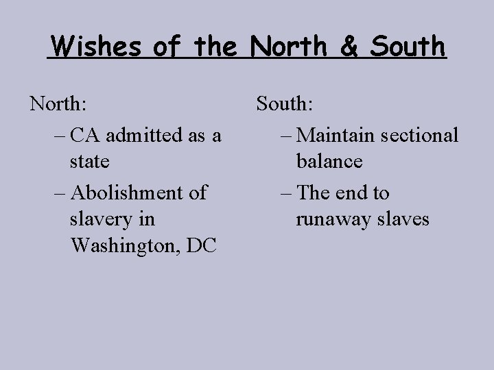 Wishes of the North & South North: – CA admitted as a state –