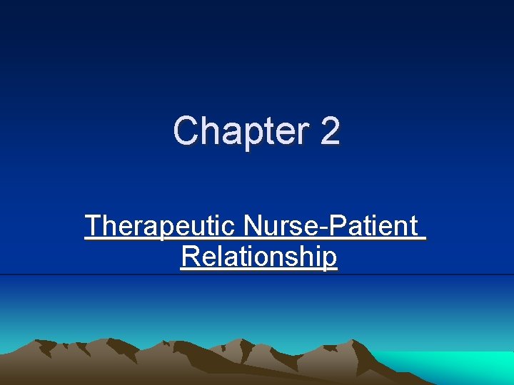 Chapter 2 Therapeutic Nurse-Patient Relationship 
