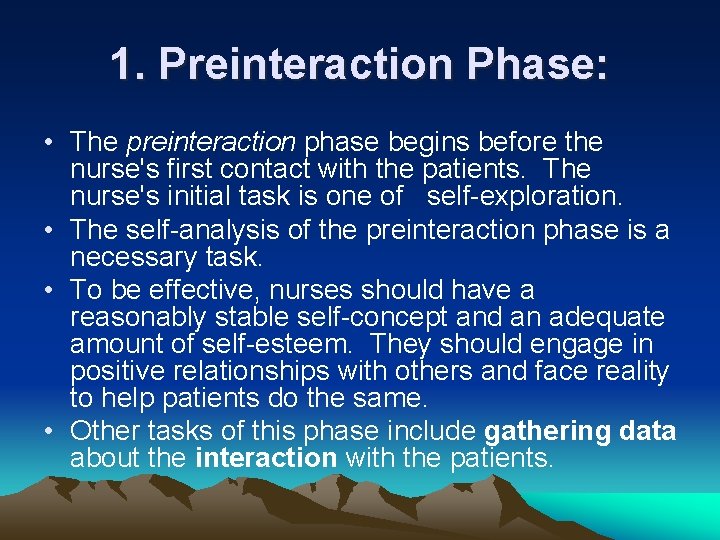 1. Preinteraction Phase: • The preinteraction phase begins before the nurse's first contact with