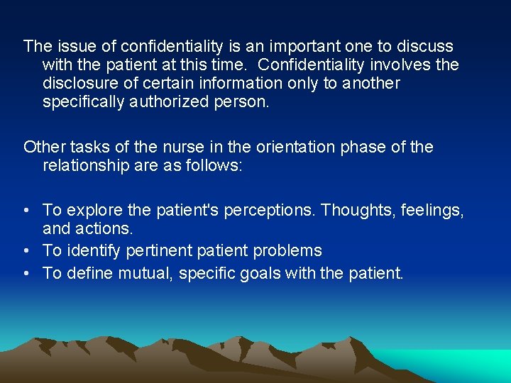 The issue of confidentiality is an important one to discuss with the patient at
