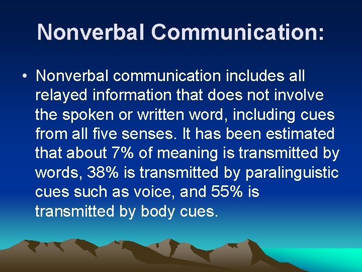 Nonverbal Communication: • Nonverbal communication includes all relayed information that does not involve the
