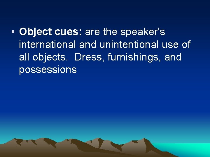  • Object cues: are the speaker's international and unintentional use of all objects.