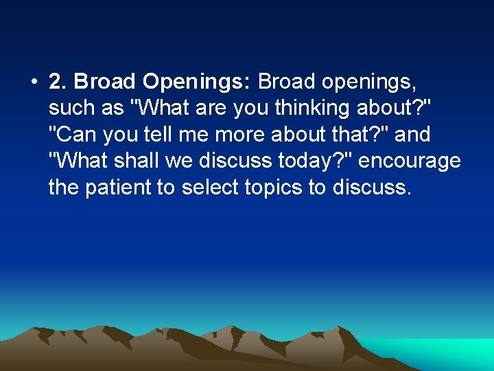  • 2. Broad Openings: Broad openings, such as "What are you thinking about?