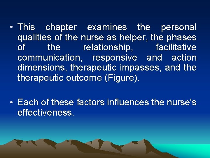  • This chapter examines the personal qualities of the nurse as helper, the