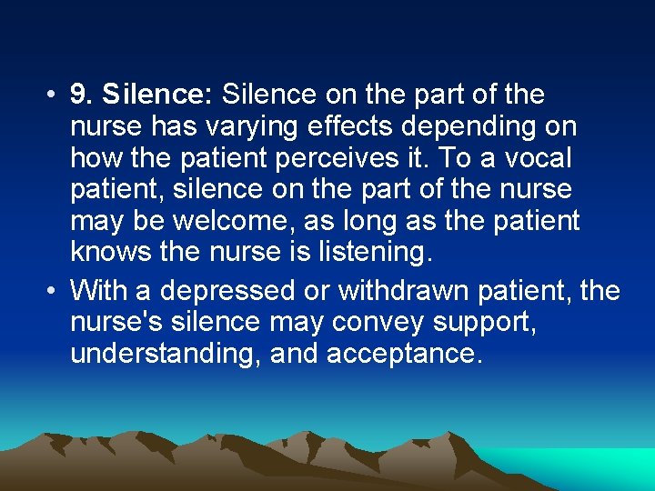  • 9. Silence: Silence on the part of the nurse has varying effects