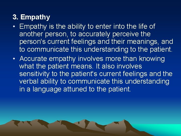 3. Empathy • Empathy is the ability to enter into the life of another