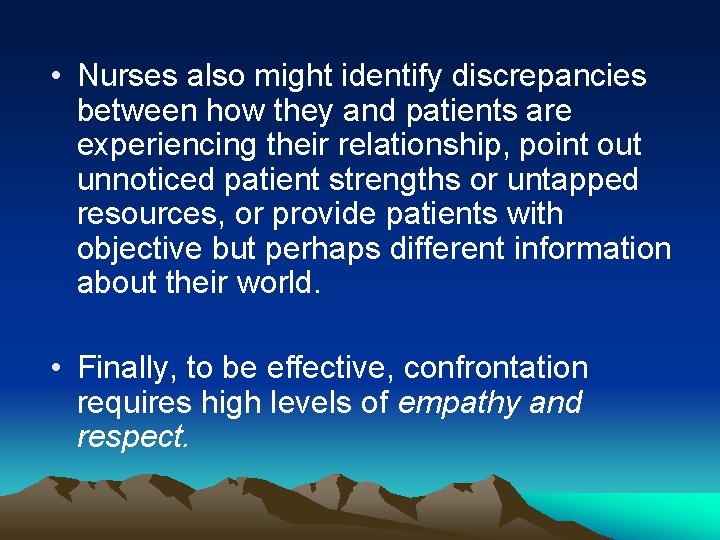  • Nurses also might identify discrepancies between how they and patients are experiencing