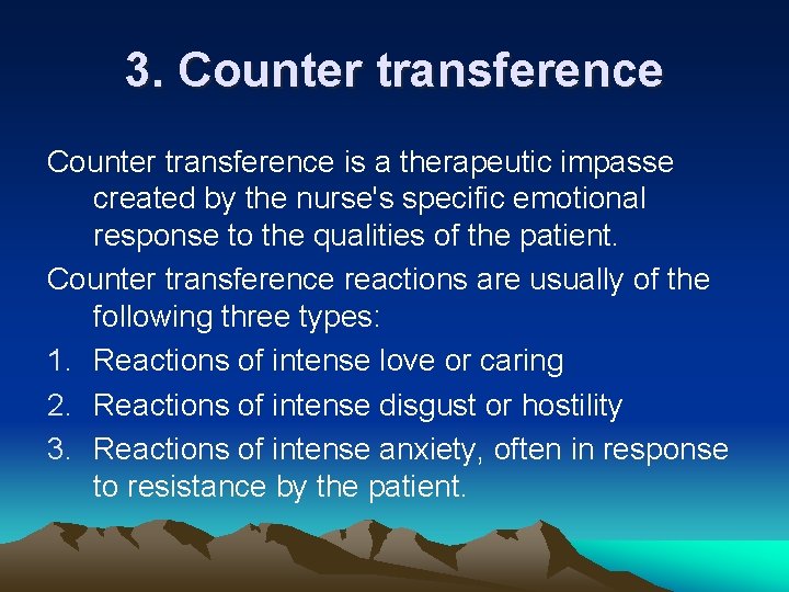 3. Counter transference is a therapeutic impasse created by the nurse's specific emotional response
