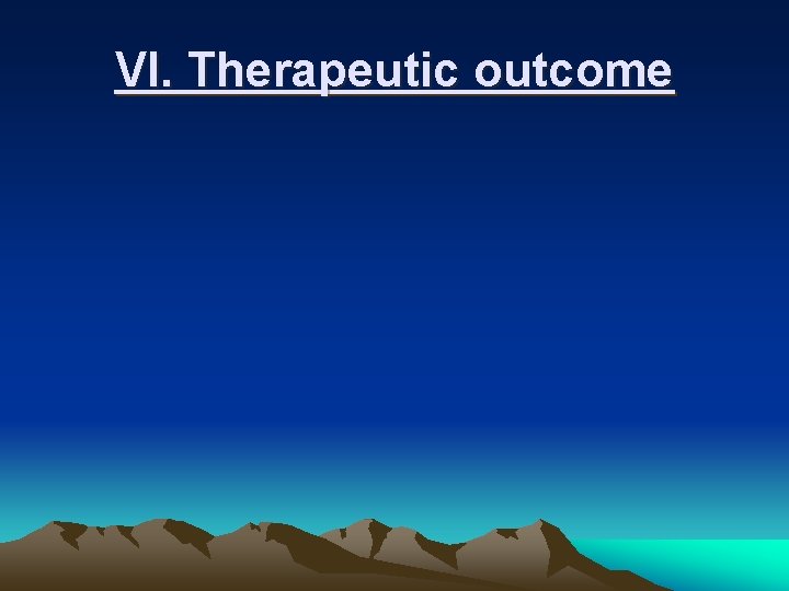 VI. Therapeutic outcome 