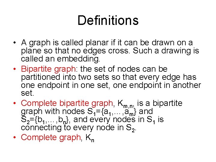 Definitions • A graph is called planar if it can be drawn on a