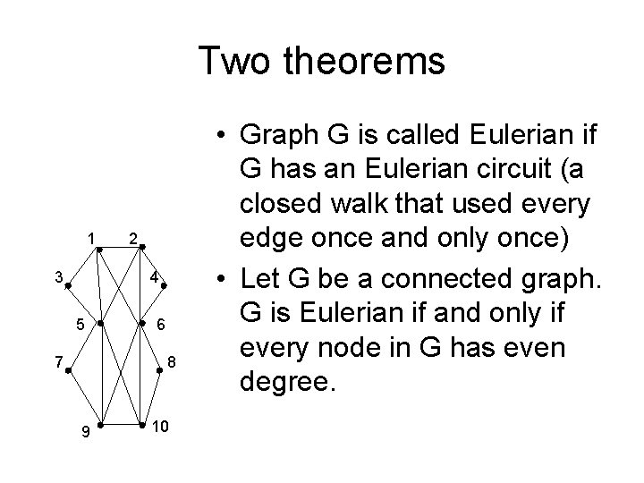 Two theorems 1 3 2 4 5 7 6 8 9 10 • Graph