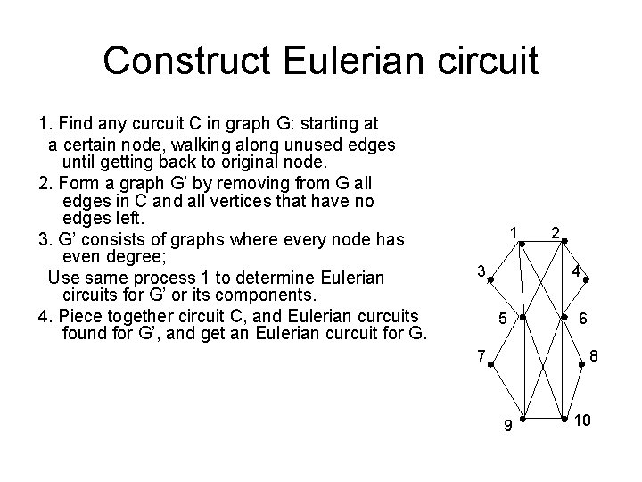 Construct Eulerian circuit 1. Find any curcuit C in graph G: starting at a