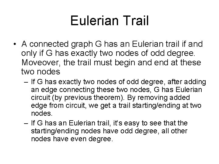 Eulerian Trail • A connected graph G has an Eulerian trail if and only