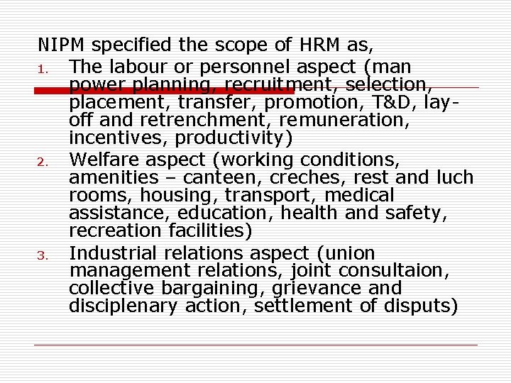 NIPM specified the scope of HRM as, 1. The labour or personnel aspect (man