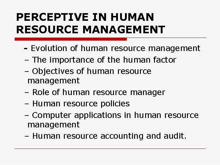 PERCEPTIVE IN HUMAN RESOURCE MANAGEMENT - Evolution of human resource management – The importance