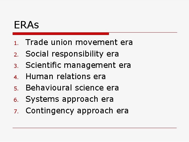 ERAs 1. 2. 3. 4. 5. 6. 7. Trade union movement era Social responsibility