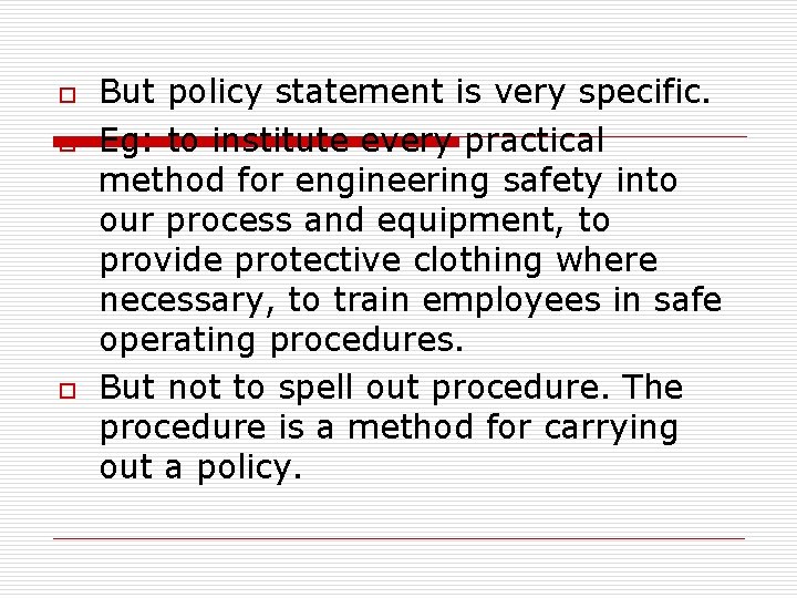 o o o But policy statement is very specific. Eg: to institute every practical