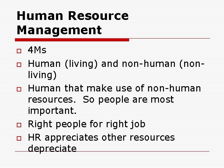 Human Resource Management o o o 4 Ms Human (living) and non-human (nonliving) Human