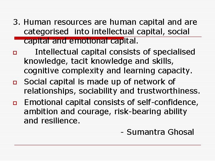 3. Human resources are human capital and are categorised into intellectual capital, social capital