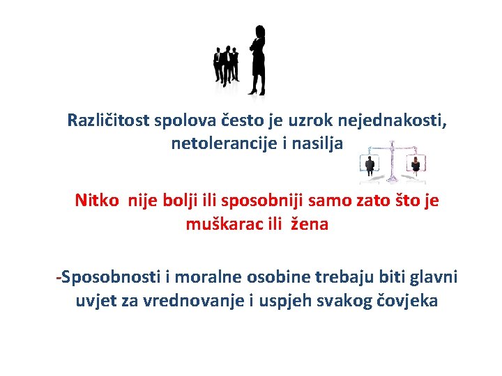 Različitost spolova često je uzrok nejednakosti, netolerancije i nasilja Nitko nije bolji ili sposobniji