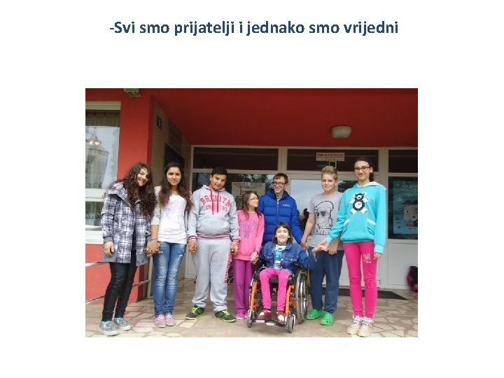 -Svi smo prijatelji i jednako smo vrijedni 