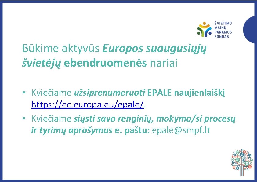 Būkime aktyvūs Europos suaugusiųjų švietėjų ebendruomenės nariai • Kviečiame užsiprenumeruoti EPALE naujienlaiškį https: //ec.