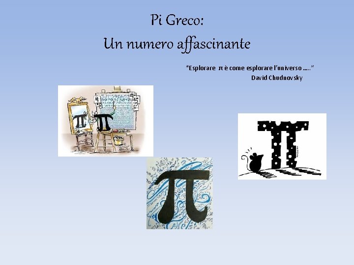 Pi Greco: Un numero affascinante “Esplorare π è come esplorare l’universo …. . ”