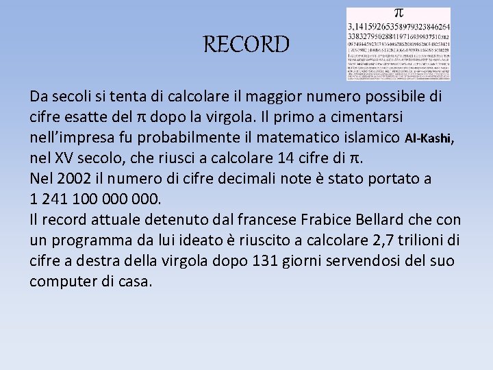 RECORD Da secoli si tenta di calcolare il maggior numero possibile di cifre esatte