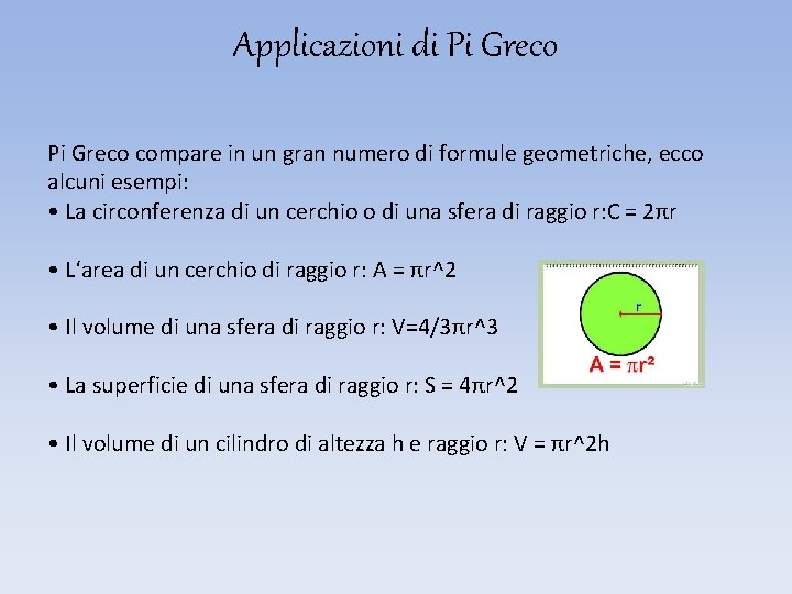 Applicazioni di Pi Greco compare in un gran numero di formule geometriche, ecco alcuni