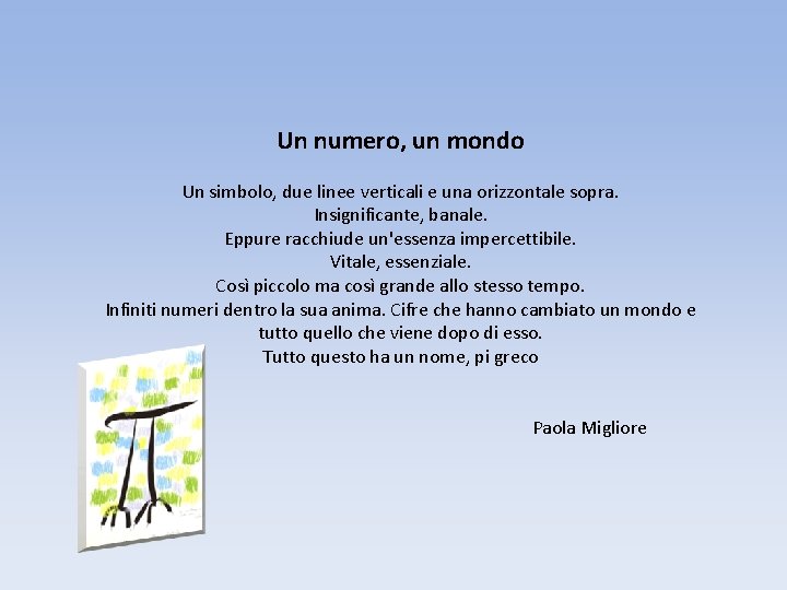 Un numero, un mondo Un simbolo, due linee verticali e una orizzontale sopra. Insignificante,