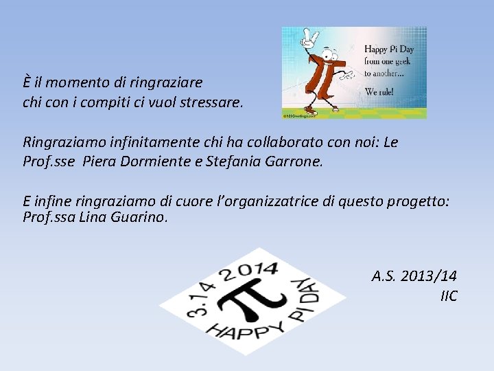 È il momento di ringraziare chi con i compiti ci vuol stressare. Ringraziamo infinitamente