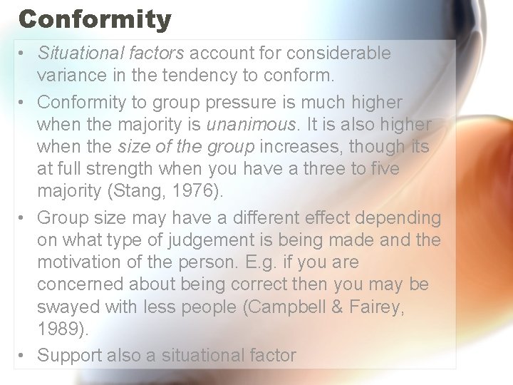 Conformity • Situational factors account for considerable variance in the tendency to conform. •