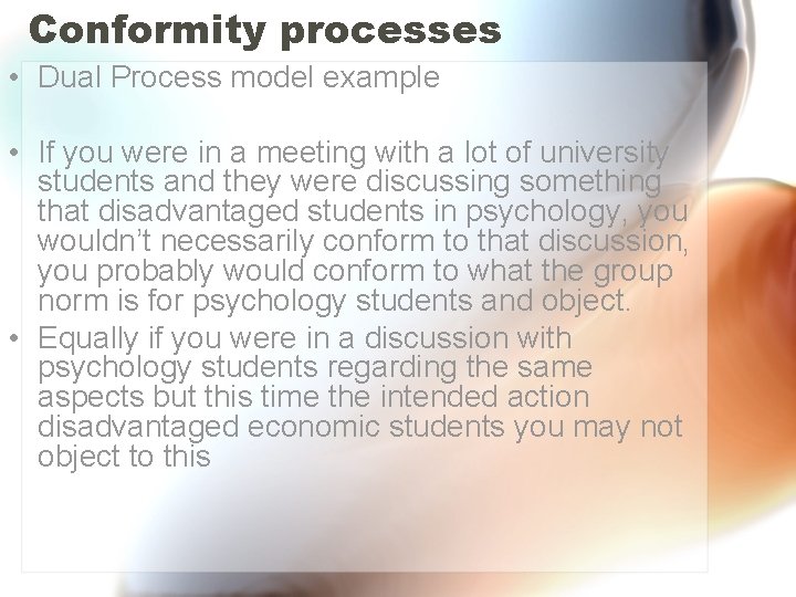 Conformity processes • Dual Process model example • If you were in a meeting