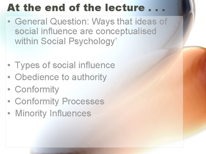 At the end of the lecture. . . • General Question: Ways that ideas