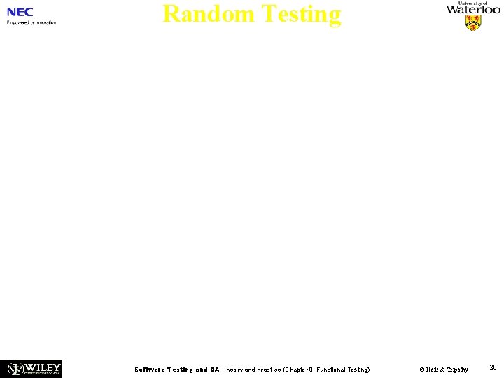 Random Testing n n In the random testing approach, test inputs are selected randomly