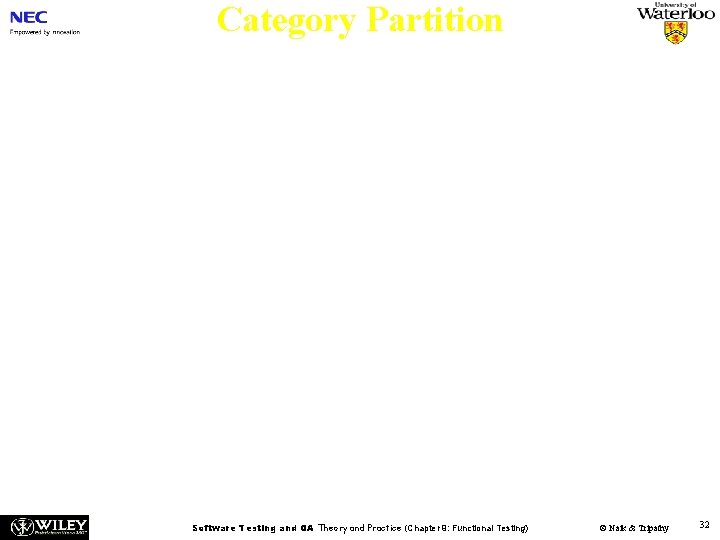 Category Partition n The Category Partition Method (CPM) is a systematic, specification based methodology