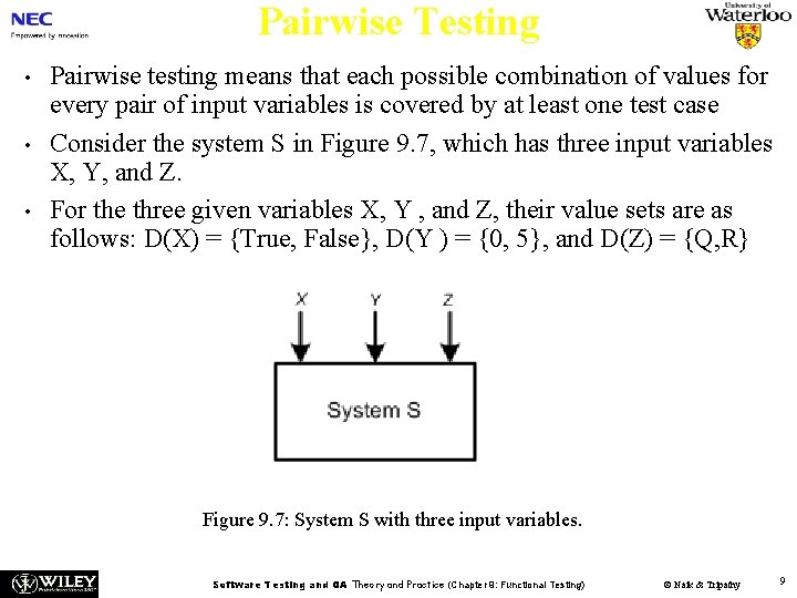 Pairwise Testing • • • Pairwise testing means that each possible combination of values
