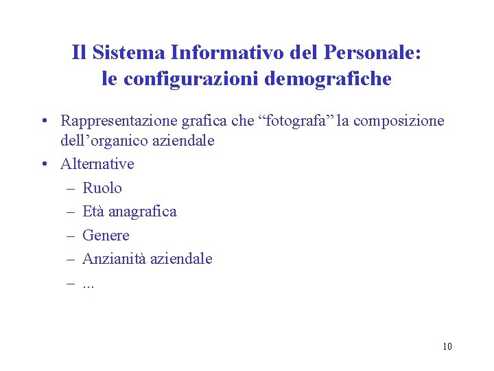 Il Sistema Informativo del Personale: le configurazioni demografiche • Rappresentazione grafica che “fotografa” la