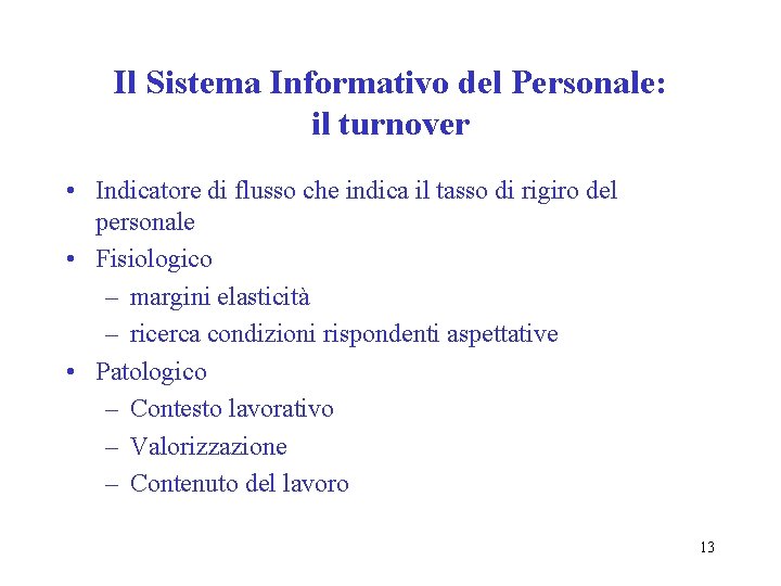 Il Sistema Informativo del Personale: il turnover • Indicatore di flusso che indica il