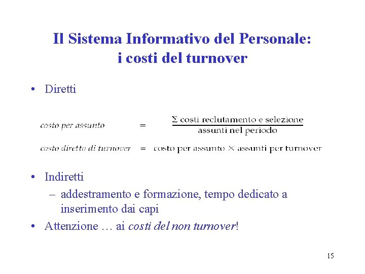 Il Sistema Informativo del Personale: i costi del turnover • Diretti • Indiretti –