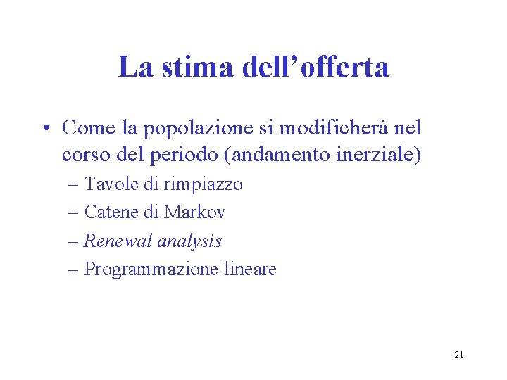 La stima dell’offerta • Come la popolazione si modificherà nel corso del periodo (andamento