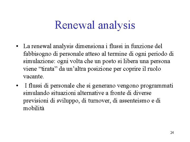 Renewal analysis • La renewal analysis dimensiona i flussi in funzione del fabbisogno di