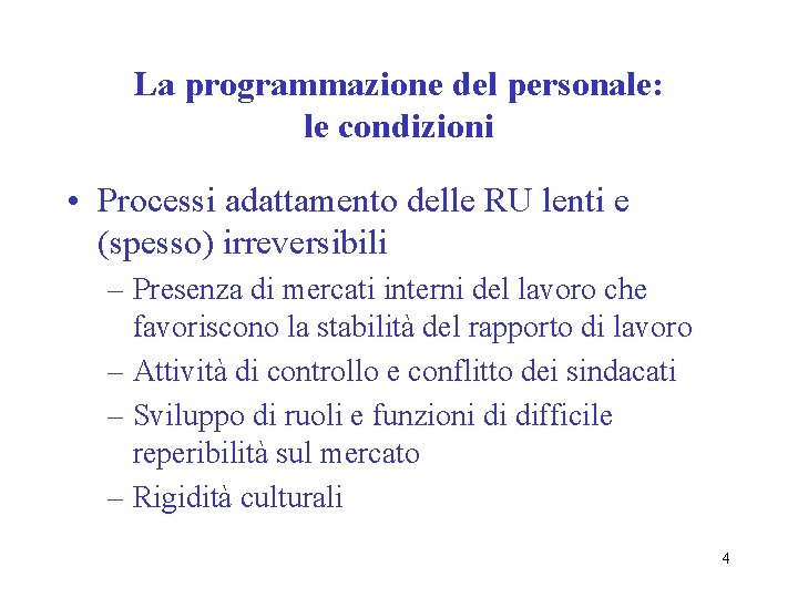 La programmazione del personale: le condizioni • Processi adattamento delle RU lenti e (spesso)